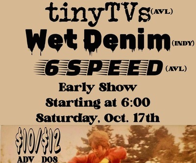 Wet Denim //Tiny TVs // Six Speed